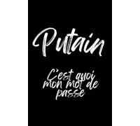 Putain c'est quoi mon mot de passe: Carnet de mots de passe, ordre alphabétique, cadeau fun, n'oubliez plus jamais vos mots de passe