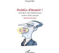 Putain d'accent ! Comment les méridionaux vivent leur langue - Françoise Weck - L'harmattan - broché - Essai