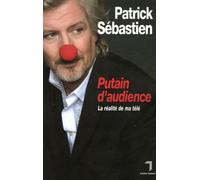 Putain d'audience: La réalité de ma télé