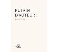 Putain d'auteur ! - Julien Ryba - Trois Colonnes - broché - Théâtre