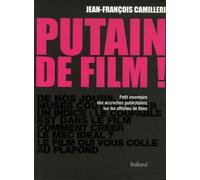 Putain de film !: Petit inventaire des accroches publicitaires sur les affiches de films