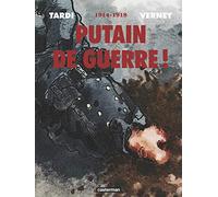 Putain de guerre !: 1914 - 1918 - Intégrale