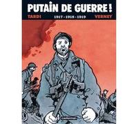 Putain de guerre ! Jacques Tardi (Dessinateur), Jean Pierre Verney (Scénario)