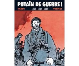 Putain de guerre ! Jacques Tardi (Dessinateur), Jean Pierre Verney (Scénario)