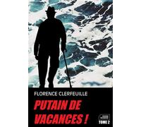 Putain de vacances ! Tome 2 - Florence Clerfeuille - Fadm Florence Clerfeuille - broché - Roman