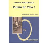 Putain de vélo - J. Phelippeau - Du Petit Pave Eds - broché - Essai