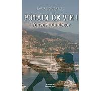 Putain de vie !: L'envers du décor