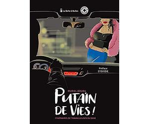 Putain de vies: itinéraires de travailleuses du sexe