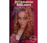 PUTAmente Resiliente: “Despierta tu poder interior y transforma tu vida a través del placer consciente”