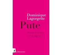 Pute: Histoire d'un mot et d'un stigmate