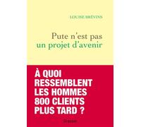 Pute n'est pas un projet d'avenir - Louise Brévins - Grasset - broché - Essai