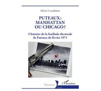 Puteaux : Manhattan ou Chicago? L'histoire de la fusillade électorale de Puteaux de février 1971 - Olivier Crouillebois - L'harmattan - broché - Essai
