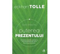 Puterea prezentului. Ghid practic ed.3 - Eckhart Tolle, Editie in limba romana