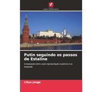 Putin seguindo os passos de Estaline: Comparação entre a auto-representação na pintura e na fotografia