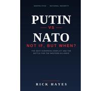 PUTIN VS NATO NOT IF, BUT WHEN?: The Next European Conflict and the Battle for the Western Alliance