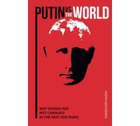 Putin vs the World: Why Russia Has Not Changed in the Past 400 Years: The Russian Political System Throughout History