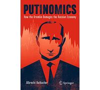 Putinomics: How the Kremlin Damages the Russian Economy