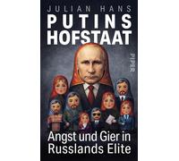Putins Hofstaat Angst und Gier in Russlands Elite | Der packende Einblick in ein geschlossenes Machtsystem - Julian Hans - Piper ebooks - ebook (ePub) - Livre