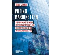 Putins Marionetten: Wie geheime Netze in der deutschen Wirtschaft und Sicherheitsdienste uns an Russland ausliefern