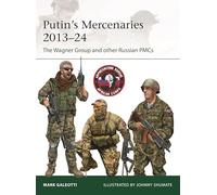 Mark Galeotti – Putin's Mercenaries, 2013–24 : The Wagner Group and other Russian PMCs