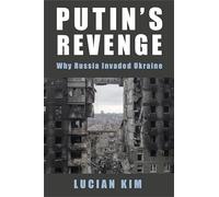 Putin's Revenge: Why Russia Invaded Ukraine