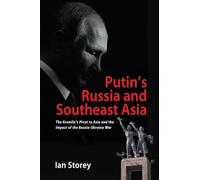 Putin's Russia and Southeast Asia: The Kremlin's Pivot to Asia and the Impact of the Russia-Ukraine War