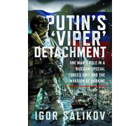 Putin's 'Viper' Detachment One Man’s Role in a Russian Special Forces Unit and the Invasion of Ukraine - Igor R Salikov - Frontline Books - ebook (ePub) - Livre