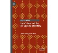 Putin's War And The Re-Opening Of History