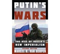 Putins Wars by Marcel H. Van Herpen Marcel H. Van Herpen (Auteur)