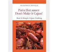 Putn Hotsauce Dont Make it Cajun Real amp Simple Cajun Cooking - M. Patrice DeVille - Amazon Digital Services LLC KDP - Livre en Anglais M. Patrice DeVilleM. Patrice DeVille (Auteur)