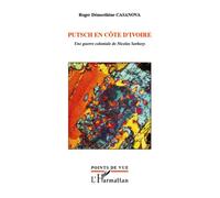 Putsch en Côte d'Ivoire Une guerre coloniale de Nicolas Sarkozy - Roger Démosthène Casanova - L'harmattan - broché - Essai