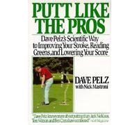 [ [ [ Putt Like the Pros: Dave Pelz's Scientific Guide to Improving Your Stroke, Reading Greens and [ PUTT LIKE THE PROS: DAVE PELZ'S SCIENTIFIC GUIDE TO IMPROVING YOUR STROKE, READING GREENS AND ] By Pelz, Dave ( Author )Apr-24-1991 Paperback