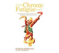Putting Chronic Fatigue To Rest: Treating Chronic Fatigue and Chronic Fatigue Syndrome with Maharishi Ayurveda