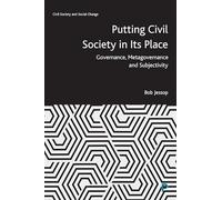 Putting Civil Society in Its Place: Governance, Metagovernance and Subjectivity