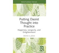 Putting Daoist Thought into Practice: Happiness, Longevity, and Enlightenment