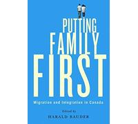 Putting Family First: Migration And Integration In Canada