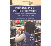 Putting Poor People To Work: How The Work-First Idea Eroded College Access For The Poor