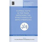 Putting Teeth in the Tiger, Contributions to Conflict Management, Peace Economics and Development George A. Lopez, Michael, Prof Bzoska (Auteur)