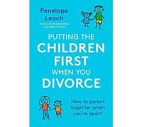 Putting the Children First When You Divorce: How to parent together when youere apart - [Version Originale] Inconnu (Auteur)
