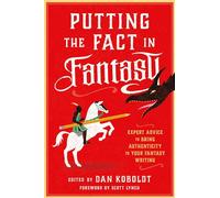 Mettre les faits dans la fantasy – Conseils d'experts pour authentifier votre écriture