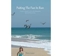 Putting The Fun In Run: A Girl's Guide To The Life-Changing Sport Of Running