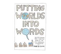 Putting Worlds into Words: Selected Writings from Twenty-Five Years at the First Narayever Congregation