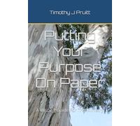 Putting Your Purpose On Paper: A Writing Guide For The Ministry