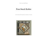 Putz Stuck Rabitz: Das Handbuch für Handwerk, Architektur, Gewerbe