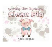 Puxley the Squeaky Clean Pig by Adele Hughes Adele Hughes (Auteur)