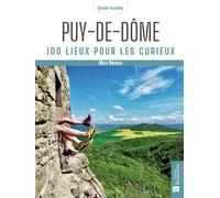 Puy-de-Dôme. 100 lieux pour les curieux