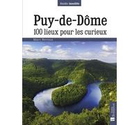 Puy-de-Dôme. 100 lieux pour les curieux