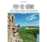 Puy-de-Dôme. 100 lieux pour les curieux Marc Nevoux (Auteur)