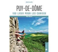 Puy-de-Dôme. 100 lieux pour les curieux - Marc Nevoux - Bonneton Christine Eds - broché - Guide