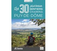 Puy-de-dome les 30 plus beaux sentiers Les 30 plus beaux sentiers - Collectif - Chamina Eds - broché - Guide